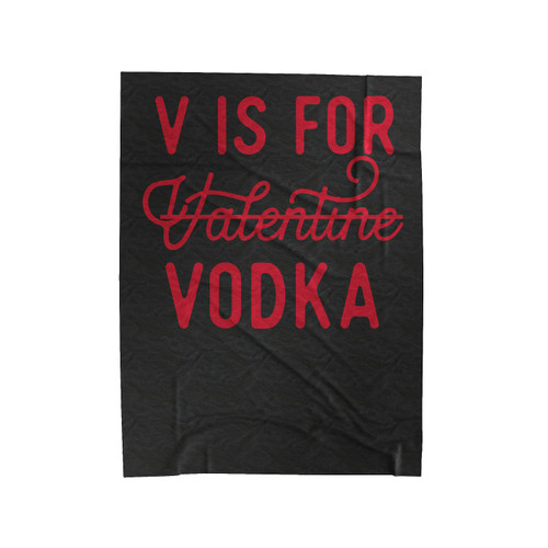 V Is For Valentine Vodka Velveteen Blanket
