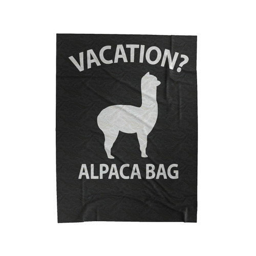Vacation Alpaca Bag Funny Pun 1 Velveteen Blanket