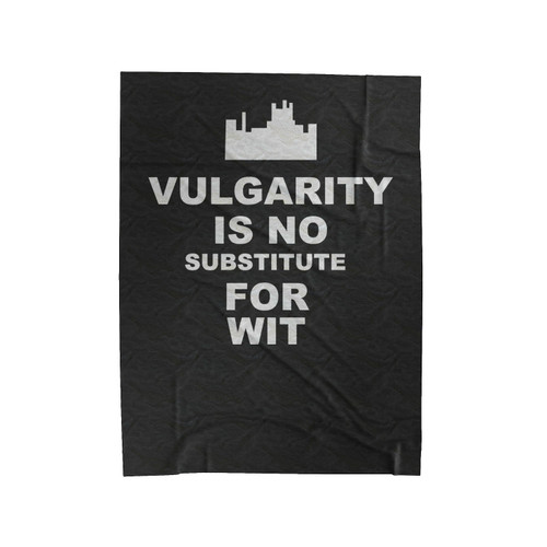 Vulgarity Is No Substitute For Wit Downton Abbey Velveteen Blanket