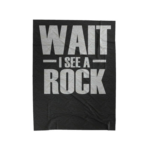 Wait I See A Rock Rock Lover Velveteen Blanket