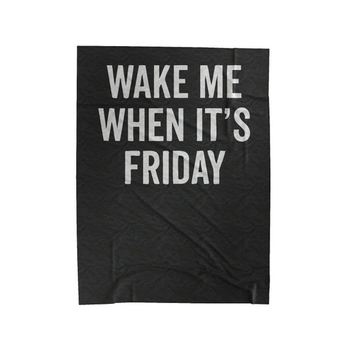 Wake Me When It's Friday Velveteen Blanket