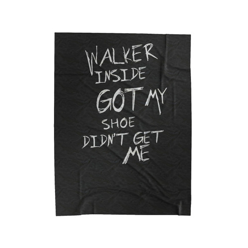 Walker Inside Got My Shoe Didn't Get Me Walking Dead Zombie Velveteen Blanket