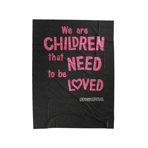 We Are Children That Need To Be Loved What About Us Pink Beautiful Trauma Song Lyrics Velveteen Blanket