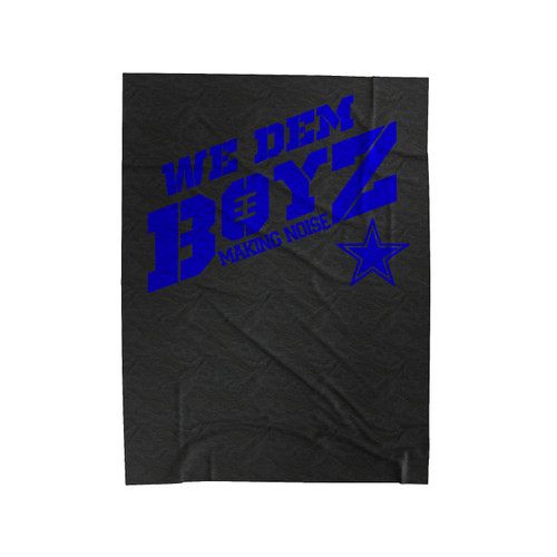 We Dem Boyz Dallas Cowboys Velveteen Blanket
