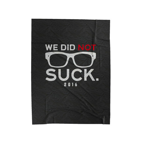 We Did Not Suck 2016 Velveteen Blanket