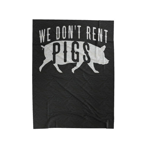 We Don't Rent Pigs Velveteen Blanket