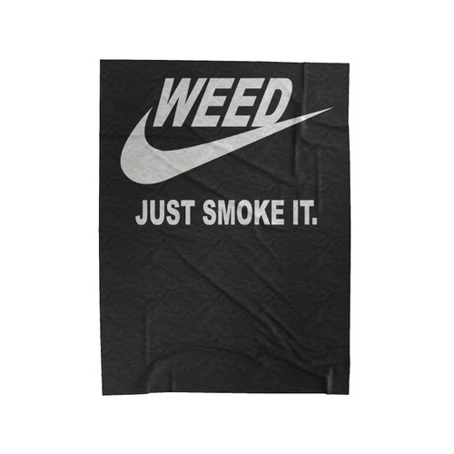 Weed Just Smoke It Cannabis Cigarettes Parody Joke Fun Smoke Weed Velveteen Blanket