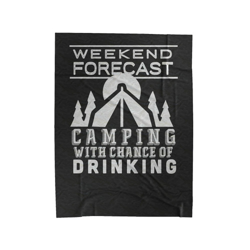 Weekend Forecast Camping With A Chance Of Drinking Velveteen Blanket
