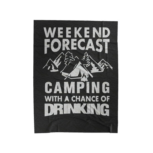 Weekend Forecast Camping With A Chance Of Drinking Funny Camping Hiking Velveteen Blanket