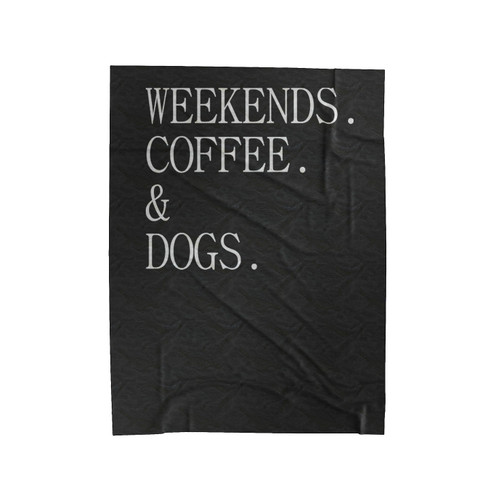 Weekends Coffee And Dogs Champagne Brunch Wine Namaste Christmas New Years Velveteen Blanket
