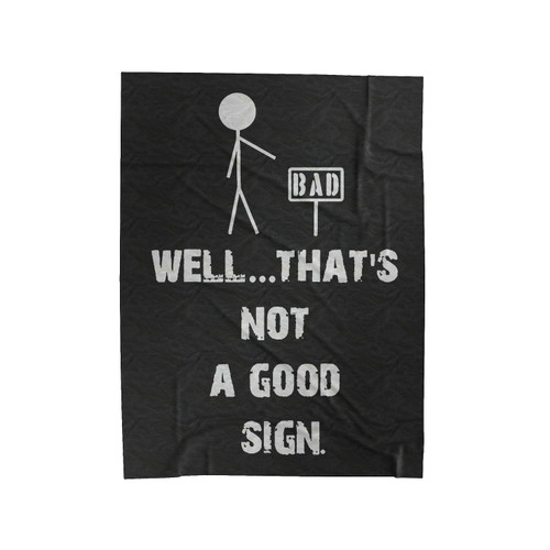 Well That's Not A Good Sign Velveteen Blanket