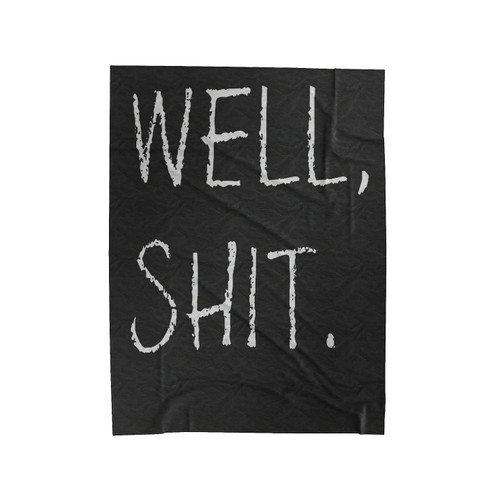 Well, Shit Velveteen Blanket