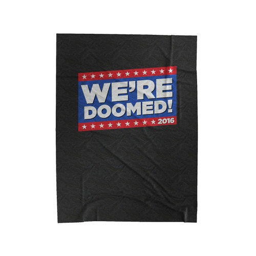 Were Doomed Velveteen Blanket
