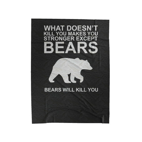 What Doesn't Kill You Makes Stronger Except Bears Bears Will Kill You Velveteen Blanket