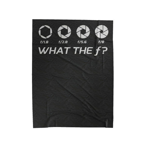 What The F Stop Photography Dslr Camera Velveteen Blanket