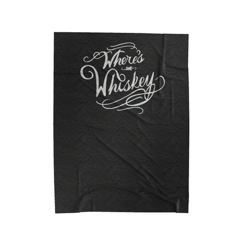 Where's The Whiskey Cute Whiskey Drinking Perfect Whiskey Gift For Whiskey Lovers Velveteen Blanket