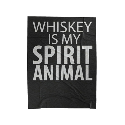 Whiskey Is My Spirit Animal Funny Velveteen Blanket