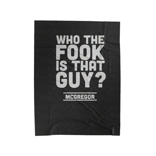 Who The Fook Is That Guy Quote Mcgregor Vs Alvarez Velveteen Blanket