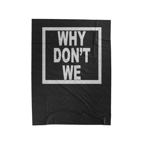 Why Don't We Cool Funny Pop Velveteen Blanket