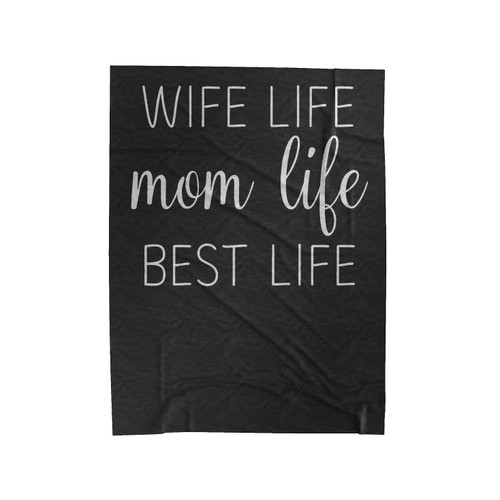 Wife Life Mom Life Best Life Velveteen Blanket