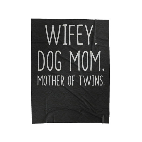 Wifey Dog Mom Mother Of Twins Velveteen Blanket