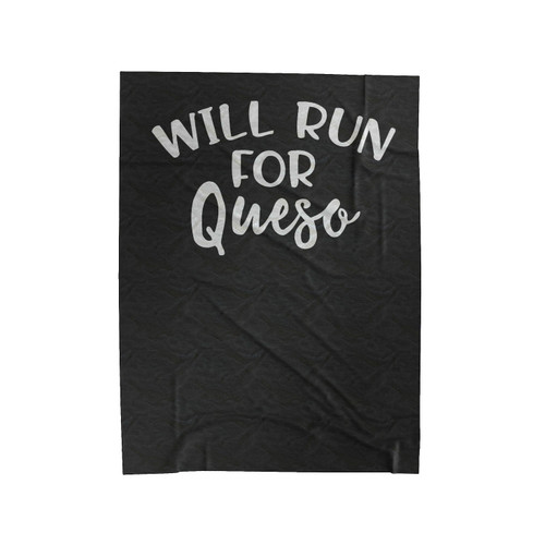 Will Run For Queso Velveteen Blanket