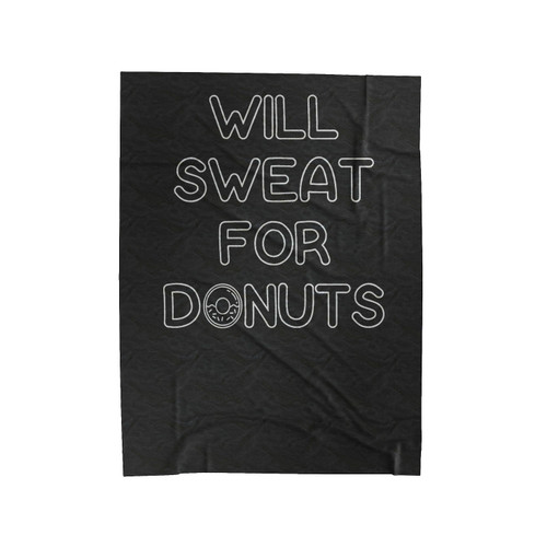 Will Sweat For Donuts Gym Funny Funny Donut Special Velveteen Blanket