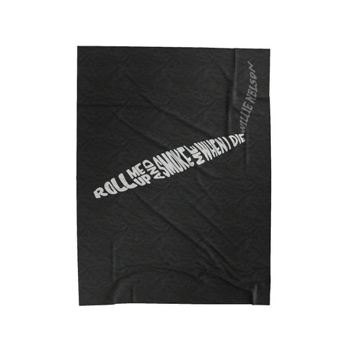 Willie Nelson Roll Me Up And Smoke Me When I Die Velveteen Blanket