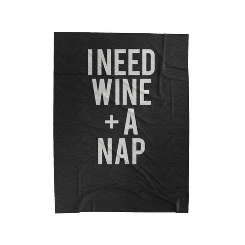 Wine + Nap Christmas Gift Mom Life I Need Wine A Nap Velveteen Blanket