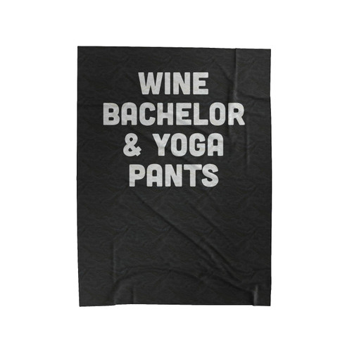 Wine Bachelor And Yoga Pants Velveteen Blanket