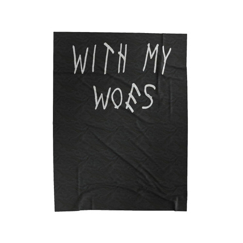 With My Woes Drake Drake Views From The 6 Drizzy Hip Hop Summer Sixteen Velveteen Blanket