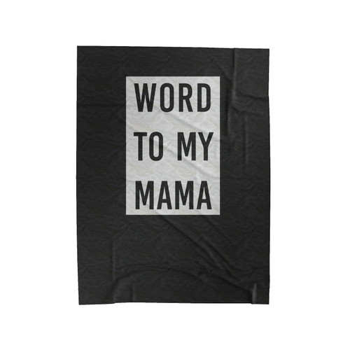 Word To My Mama Velveteen Blanket