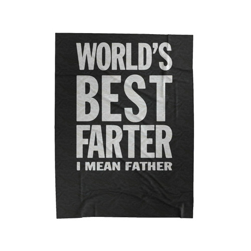 World's Best Farter I Mean Father Father's Day Gift For Dad Velveteen Blanket