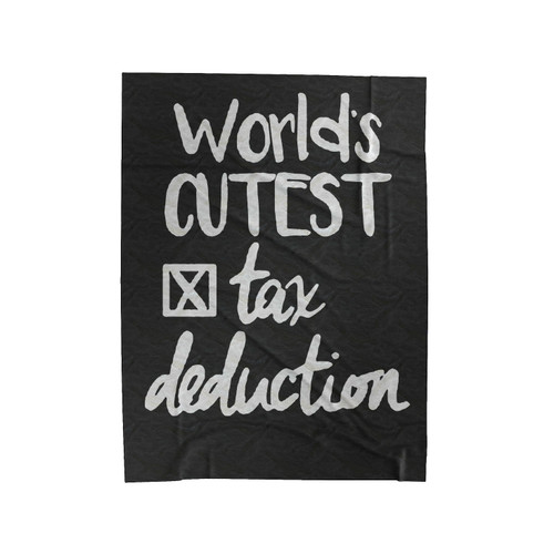 Worlds Cutest Tax Deduction Funny Velveteen Blanket