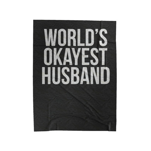Worlds Okayest Husband Velveteen Blanket