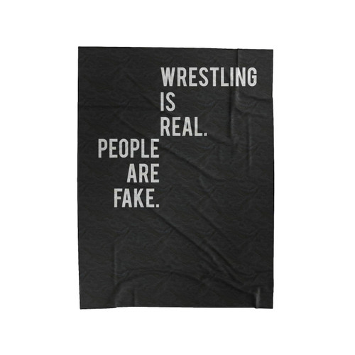 Wrestling Is Real People Are Fake Velveteen Blanket