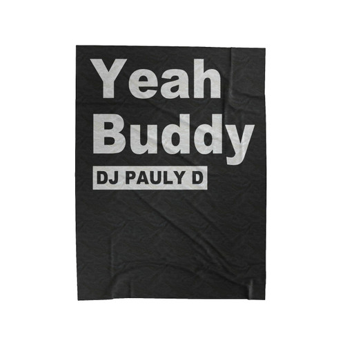 Yeah Buddy Dj Pauly D Velveteen Blanket