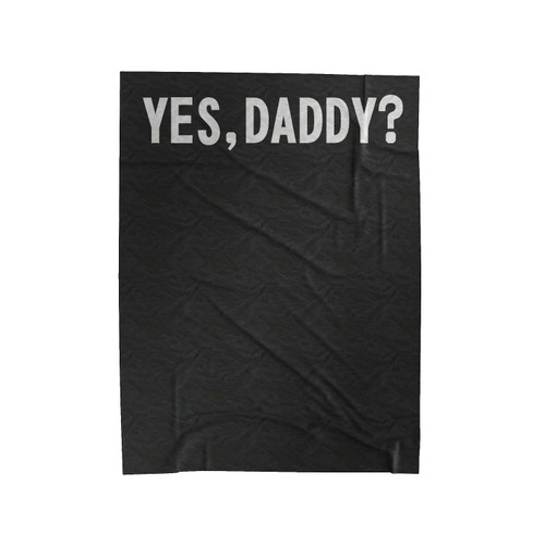 Yes Daddy Slogan Velveteen Blanket