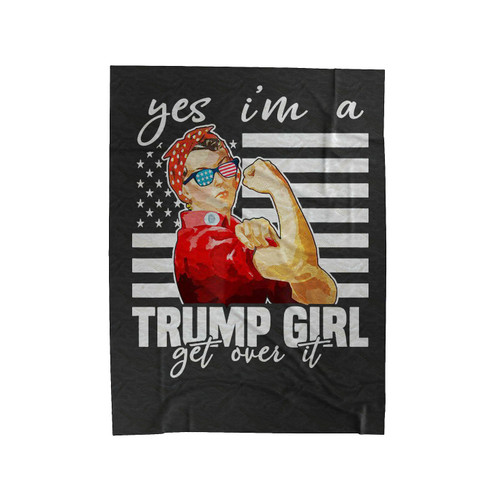Yes I'm A Trump Girl Get Over It Velveteen Blanket
