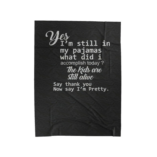 Yes, I'm Still In My Pajamas Funny Velveteen Blanket