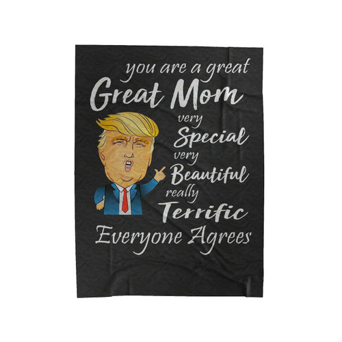 You Are A Great Mom Very Special Very Beautiful Really Terrific Everyone Agrees Velveteen Blanket
