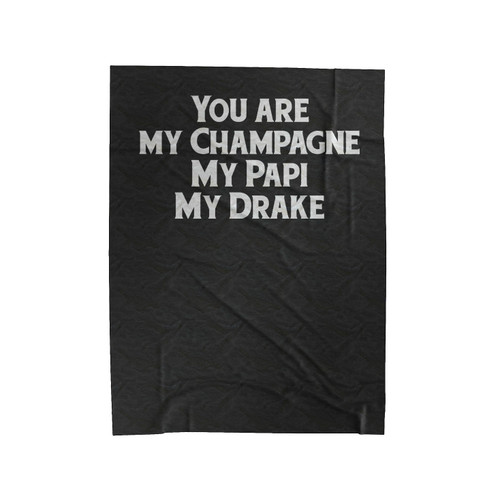 You Are My Champagne My Papi My Drake Velveteen Blanket