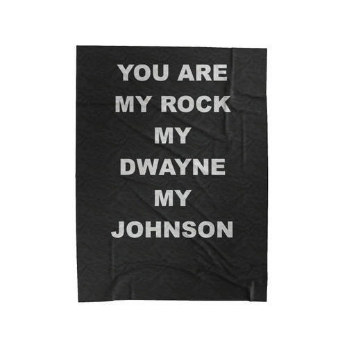 You Are My Rock My Dwayne My Johnson 1 Velveteen Blanket