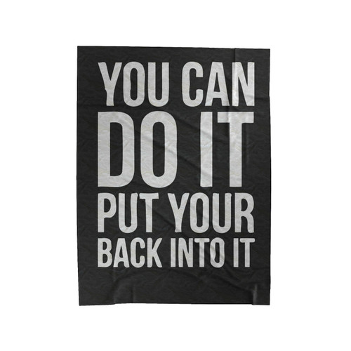 You Can Do It Put Your Back Into It Velveteen Blanket