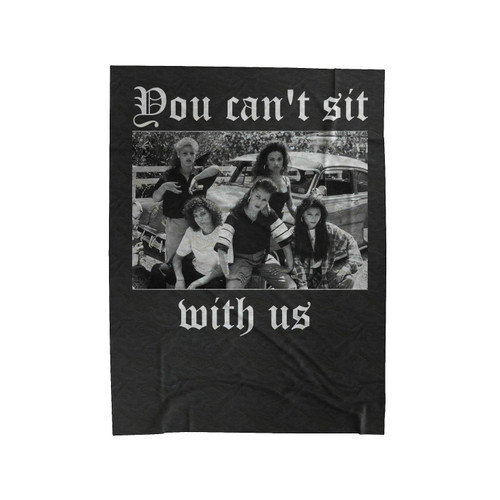 You Can't Sit With Us Mi Vida Loca Velveteen Blanket