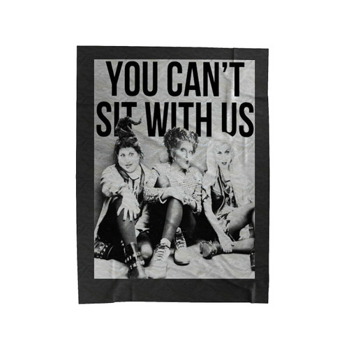 You Can't Sit With Us Sanderson Sisters Velveteen Blanket