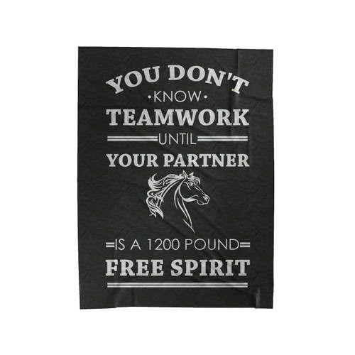 You Don't Know Teamwork Is A 1200 Lb Free Spirit Velveteen Blanket