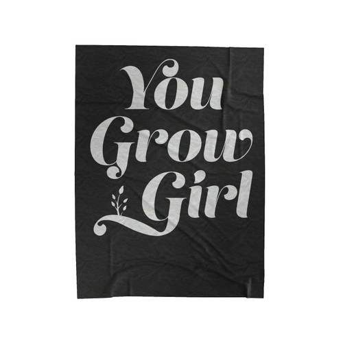 You Grow Girl Velveteen Blanket