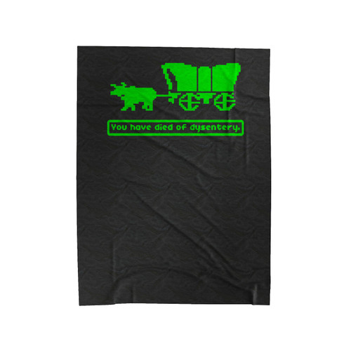 You Have Died Of Dysentery Velveteen Blanket