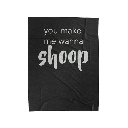 You Make Me Wanna Shoop Make Me Want To Shoop Salt N Pepa 90's Concert Velveteen Blanket